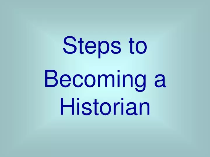 steps to becoming a historian