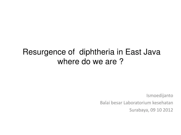 resurgence of diphtheria in east java where do we are