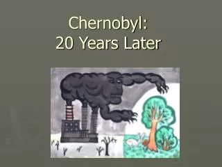 Chernobyl: 20 Years Later