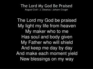 The Lord My God Be Praised August Crull / J. Olearius / Johann Cruger