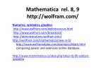 Mathematica rel . 8, 9 wolfram. com / - slide 1