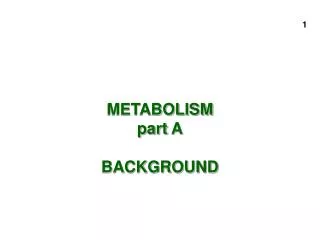 METABOLISM part A BACKGROUND