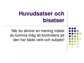 PPT - Huvudsatser Och Bisatser PowerPoint Presentation, Free Download ...