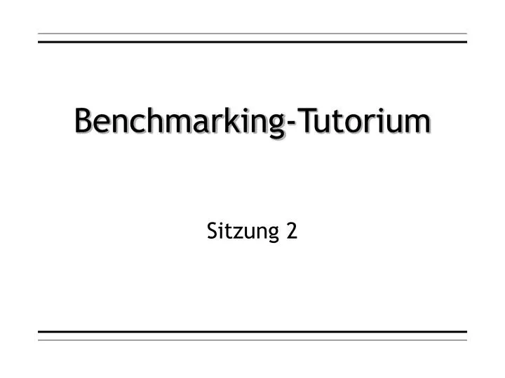 benchmarking tutorium