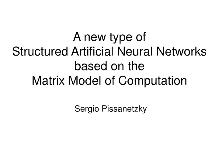 a new type of structured artificial neural networks based on the matrix model of computation