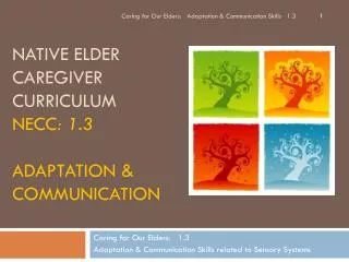 Native Elder Caregiver Curriculum NECC : 1.3 adaptation &amp; communicatioN