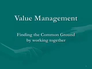 Value Management Finding the Common Ground by working together