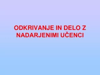 odkrivanje in delo z nadarjenimi u enci