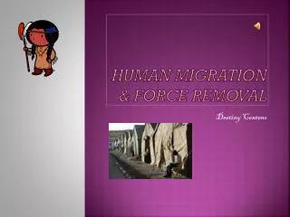 Human Migration &amp; force Removal