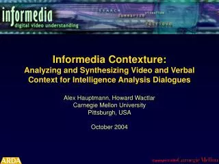 Alex Hauptmann, Howard Wactlar Carnegie Mellon University Pittsburgh, USA October 2004