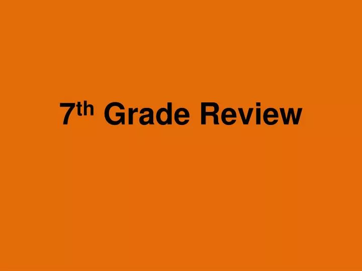 7 th grade review