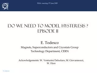 DO WE NEED TO MODEL HYSTERESIS ? EPISODE II
