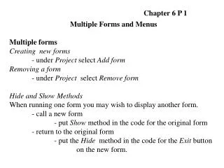 Multiple Forms and Menus Multiple forms Creating new forms 	- under Project select Add form