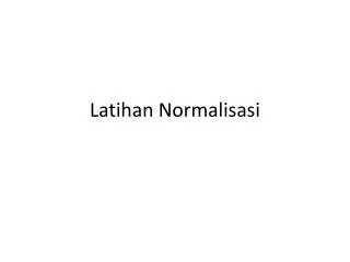 latihan normalisasi