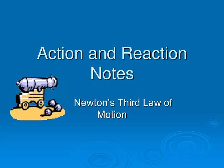action and reaction notes