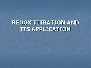 REDOX TITRATION AND ITS APPLICATION