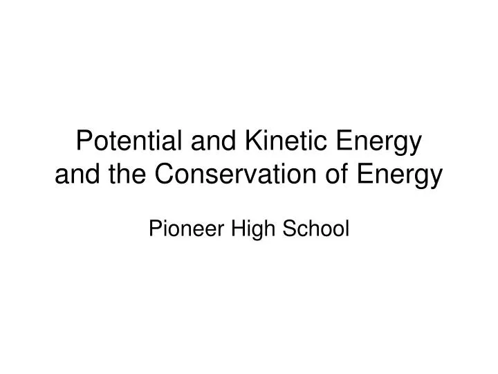 potential and kinetic energy and the conservation of energy