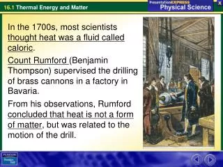 In the 1700s, most scientists thought heat was a fluid called caloric .