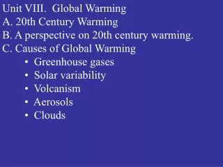 Unit VIII. Global Warming A. 20th Century Warming	 B. A perspective on 20th century warming.