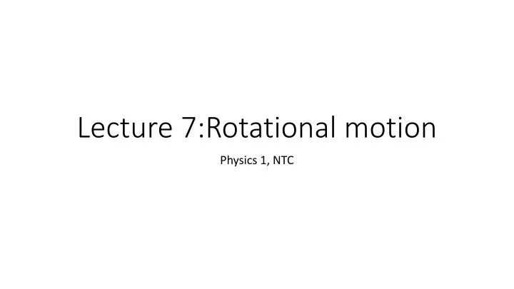 lecture 7 rotational motion