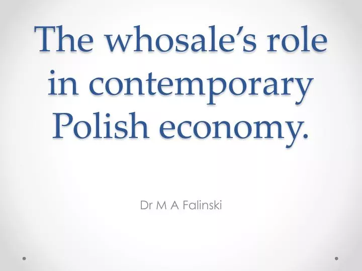 the whosale s role in contemporary polish economy