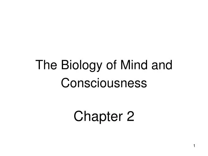 the biology of mind and consciousness chapter 2