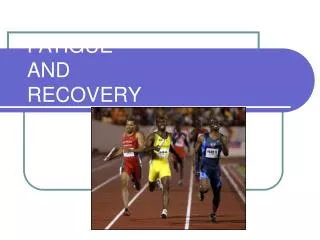 FATIGUE AND RECOVERY