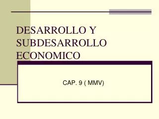 desarrollo y subdesarrollo economico