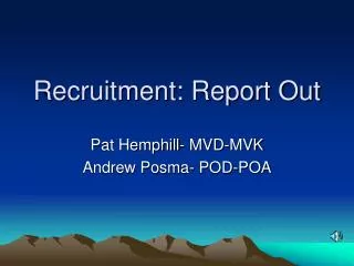 Recruitment: Report Out