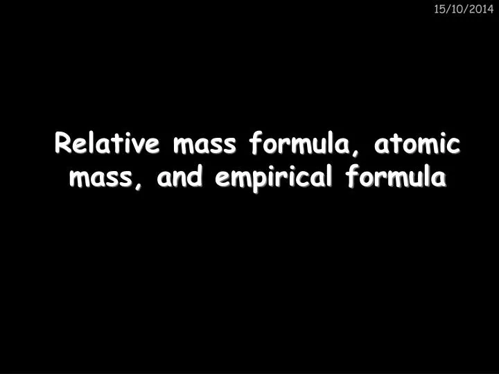 relative mass formula atomic mass and empirical formula