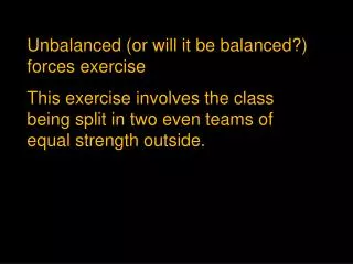 Unbalanced (or will it be balanced?) forces exercise