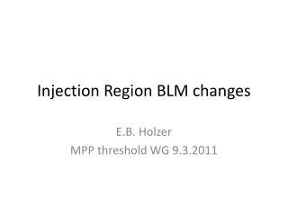 Injection Region BLM changes