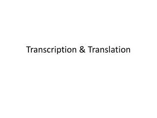 Transcription &amp; Translation