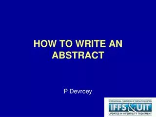 HOW TO WRITE AN ABSTRACT