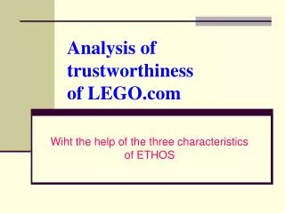 Analysis of trustworthiness of LEGO