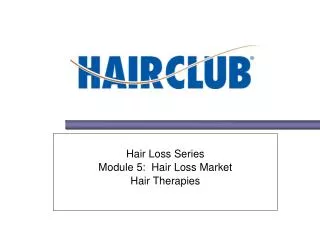 Hair Loss Series Module 5: Hair Loss Market Hair Therapies