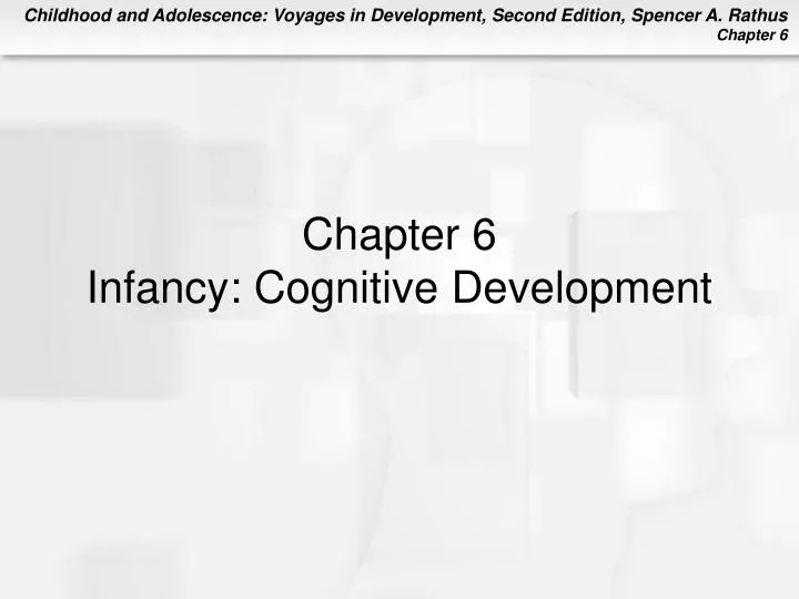 PPT Chapter 6 Infancy Cognitive Development PowerPoint