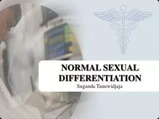 NORMAL SEXUAL DIFFERENTIATION