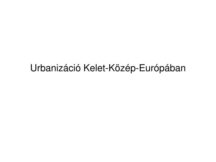 urbaniz ci kelet k z p eur p ban