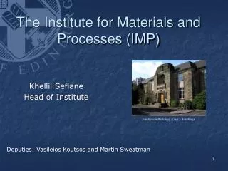 The Institute for Materials and Processes (IMP)