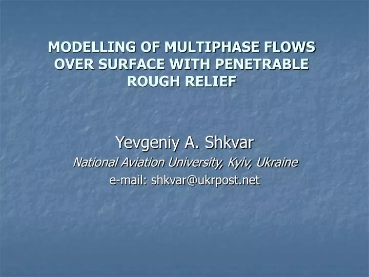 modelling of multiphase flows over surface with penetrable rough relief
