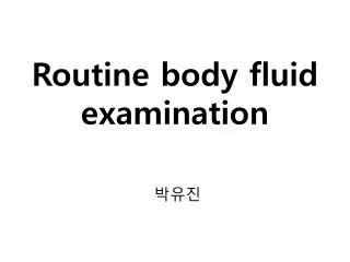 routine body fluid examination