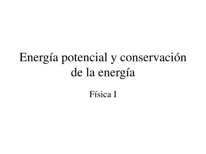 energ a potencial y conservaci n de la energ a