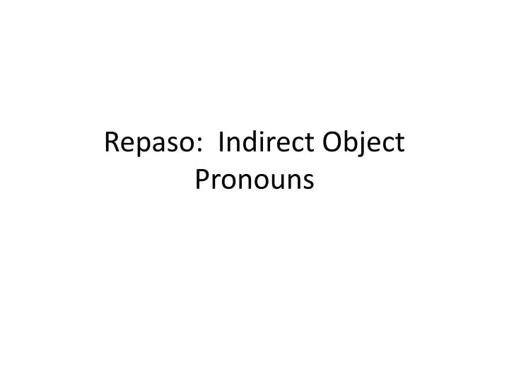 repaso indirect object pronouns