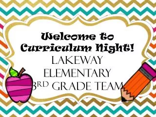 Welcome to Curriculum Night! Lakeway Elementary 3 rd Grade Team