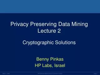 Privacy Preserving Data Mining Lecture 2 Cryptographic Solutions