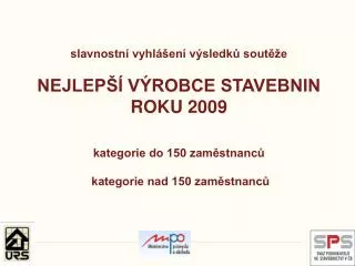 NEJLEPŠÍ VÝROBCE STAVEBNIN ROKU 2009 umístění v užší nominaci kategorie do 150 zaměstnanců