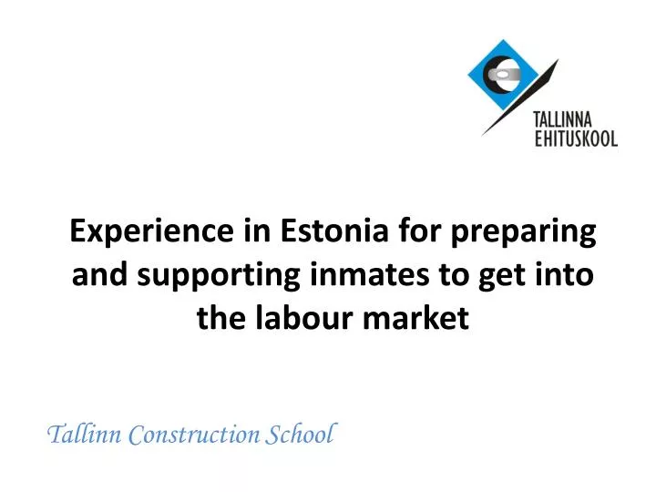 experience in estonia for preparing and supporting inmates to get into the labour market