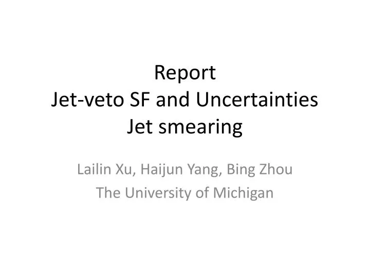 report jet veto sf and uncertainties jet smearing