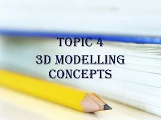 Topic 4 3d Modelling Concepts
